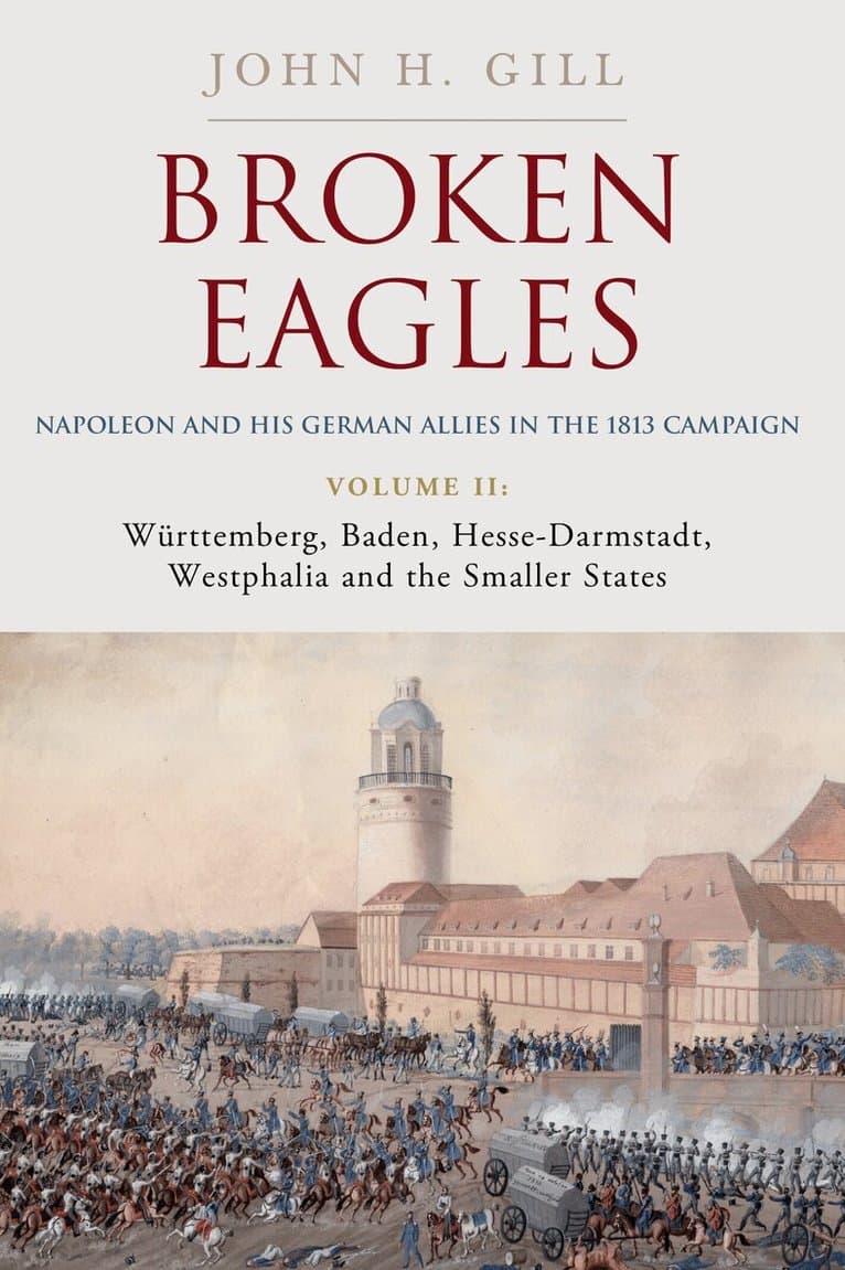 Broken Eagles – Napoleon and his German Allies in the 1813 Campaign