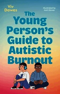 Young Person’s Guide to Autistic Burnout
