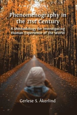 Phenomenography in the 21st Century: A Methodology for Investigating Human Experience of the World