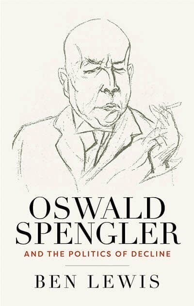 Oswald Spengler and the Politics of Decline