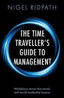 Time Traveller’s Guide to Management