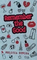 Remember the Good