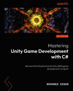 Mastering Unity Game Development with C#