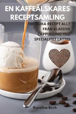 En Kaffeälskares Receptsamling