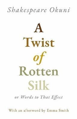Twist of Rotten Silk or Words to That Effect