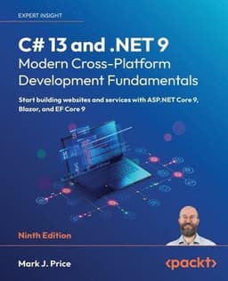 C# 13 and .NET 9 – Modern Cross-Platform Development Fundamentals