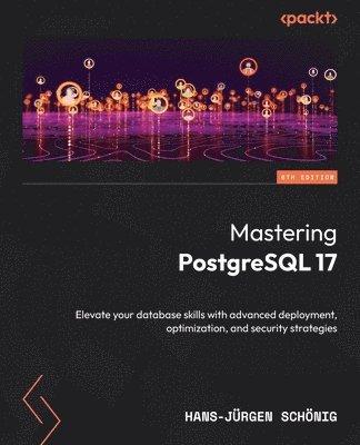 Mastering PostgreSQL 17