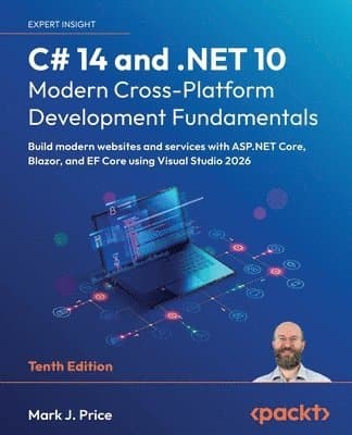 C# 11 and .NET 7 – Modern Cross-Platform Development Fundamentals