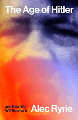 Age of Hitler and How We Will Survive It