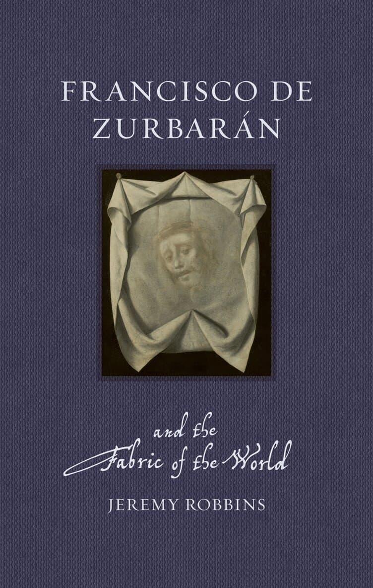 Francisco de Zurbarán and the Fabric of the World