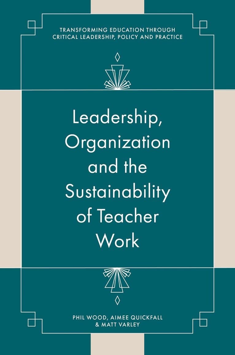Leadership, Organisation and the Sustainability of Teacher Work