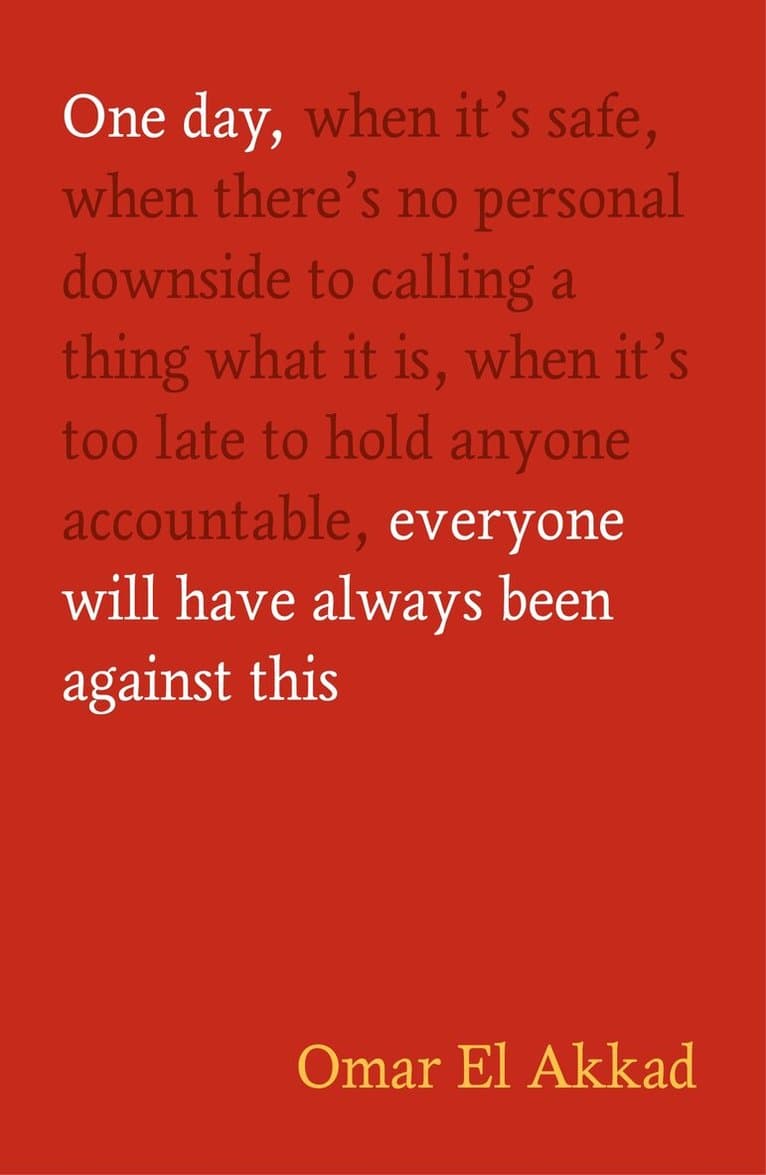 One Day, Everyone Will Have Always Been Against This