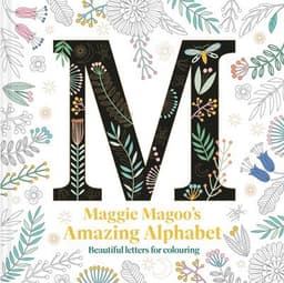 Maggie Magoo's Amazing Alphabet: Beautiful Letters for Colouring