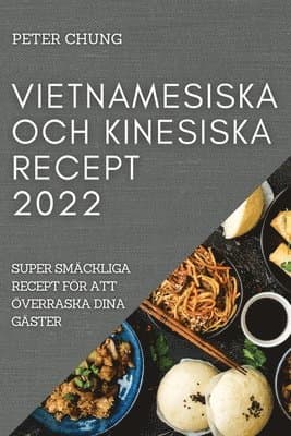 Vietnamesiska Och Kinesiska Recept 2022
