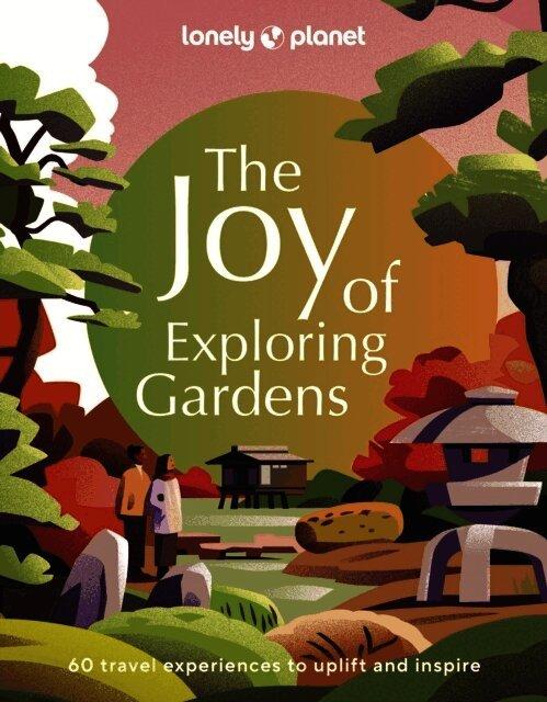 Lonely Planet The Joy of Exploring Gardens