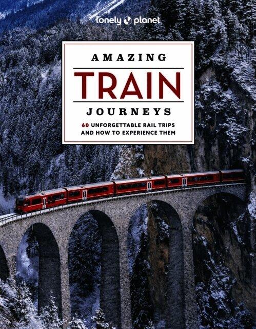 Lonely Planet Amazing Train Journeys
