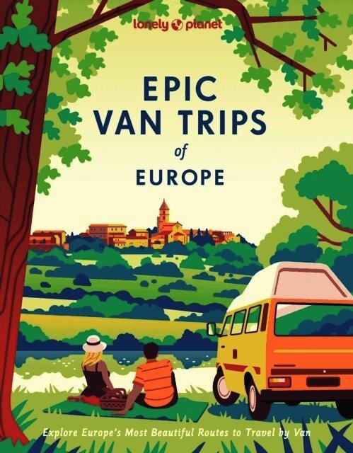 Lonely Planet Epic Van Trips of Europe