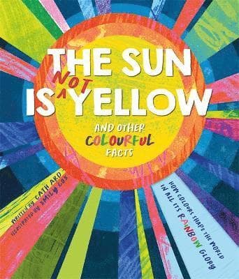 Sun is Not Yellow and Other Colourful Facts