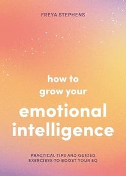 How to Grow Your Emotional Intelligence