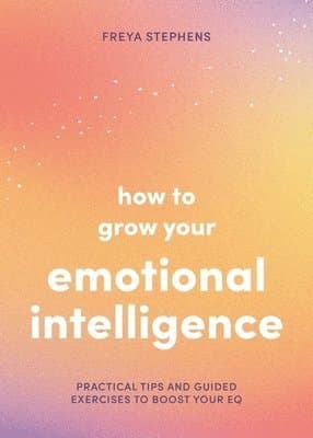 How to Grow Your Emotional Intelligence