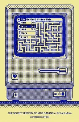 Secret History of Mac Gaming: Expanded Edition