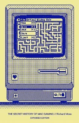 Secret History of Mac Gaming: Expanded Edition
