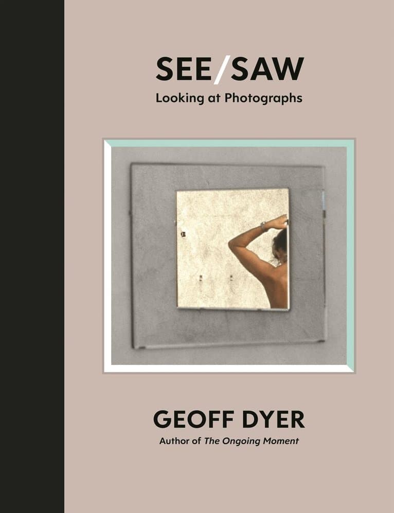 Omslag till boken See/Saw av Geoff Dyer