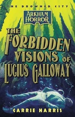Forbidden Visions of Lucius Galloway