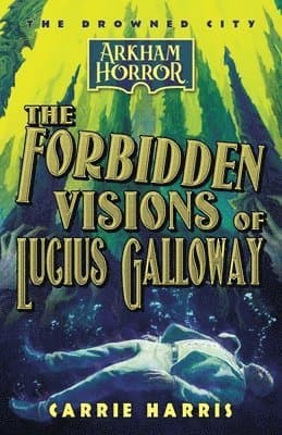 Forbidden Visions of Lucius Galloway