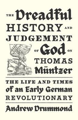 Dreadful History and Judgement of God on Thomas Müntzer