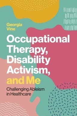 Occupational Therapy, Disability Activism, and Me