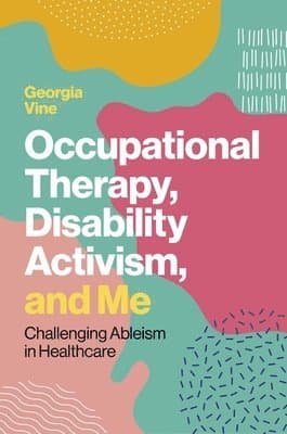 Occupational Therapy, Disability Activism, and Me