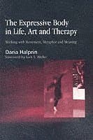 Expressive Body in Life, Art, and Therapy