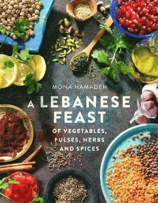 A Lebanese Feast of Vegetables, Pulses, Herbs and Spices