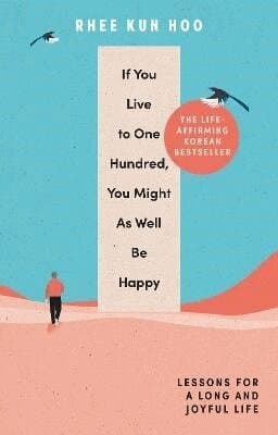 If You Live To 100, You Might As Well Be Happy