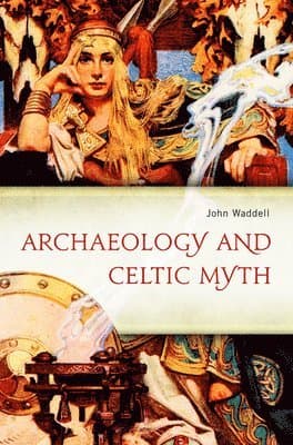 Archaeology and Celtic Myth