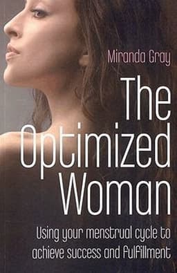 Optimized Woman, The – Using your menstrual cycle to achieve success and fulfillment