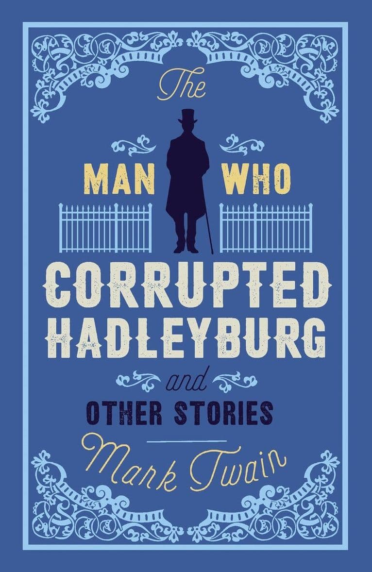 Man That Corrupted Hadleyburg and Other Stories