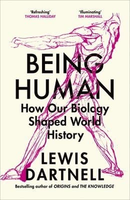 Being Human : How our biology shaped world history