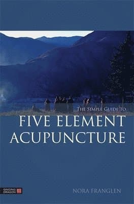 Simple Guide to Five Element Acupuncture