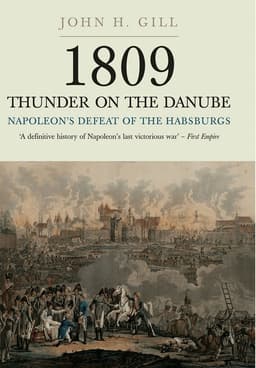 1809 Thunder on the Danube: Napoleon's Defeat of the Hapsburgs, Volume I