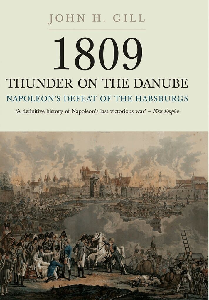 1809 Thunder on the Danube: Napoleon's Defeat of the Hapsburgs, Volume I