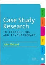 Case Study Research in Counselling and Psychotherapy