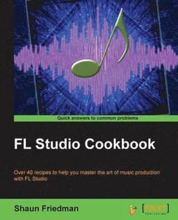 FL Studio Cookbook: Leverage the power of the digital audio workstation to compose and share your music with the world. This book will show you how yo