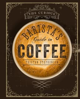 Curious Barista’s Guide to Coffee