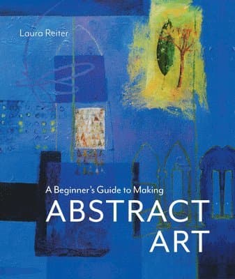 Beginner’s Guide to Making Abstract Art