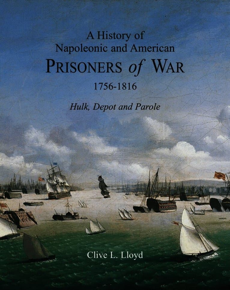 History of Napoleonic and American Prisoners of War 1756-1816