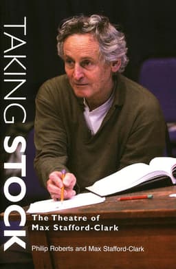 Taking Stock: The Theatre of Max Stafford-Clark