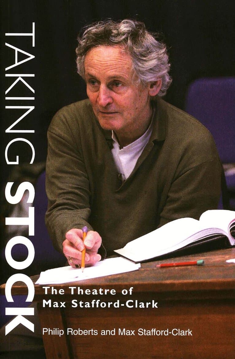 Taking Stock: The Theatre of Max Stafford-Clark