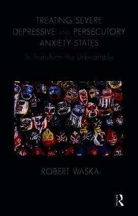 Treating Severe Depressive and Persecutory Anxiety States